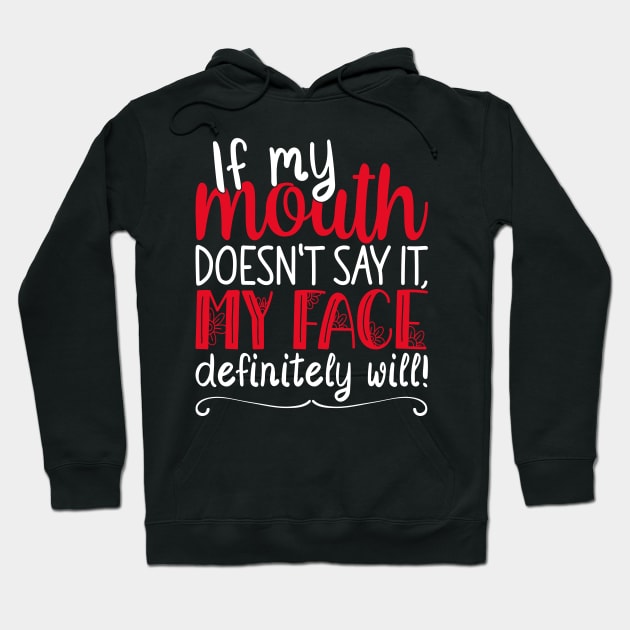 If My Mouth Doesnt Say It | White and Red Text Womens Funny Hoodie by Estrytee